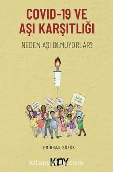 Covid 19 ve Aşı Karşıtlığı: Neden Aşı Olmuyorlar? - Emirhan Süzük