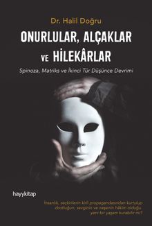 Onurlular, Alçaklar ve Hilekarlar & Spinoza, Matriks ve İkinci Tür Düşünce Devrimi