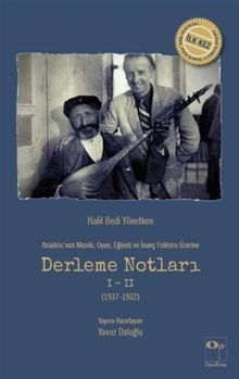 Anadolu'nun Musiki Oyun Eğlenti ve İnanç Folkloru Üzerine Derleme Notları 1-2 (1937-1952)