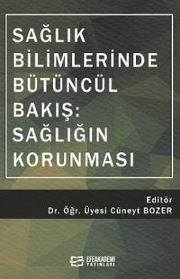 Sağlık Bilimlerinde Bütüncül Bakış: Sağlığın Korunması