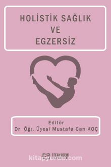 Holistik Sağlık ve Egzersiz - Dr. Öğr. Üyesi Mustafa Can Koç