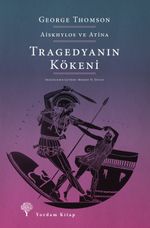 Tragedyanın Kökeni & Aiskhylos ve Atina