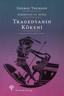 Tragedyanın Kökeni & Aiskhylos ve Atina