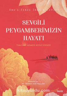 Sevgili Peygamberimizin Hayatı - İbnu'l-Cevzi
