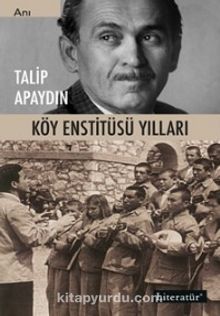 Köy Enstitüsü Yılları - Talip Apaydın
