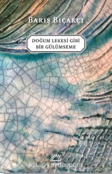 Doğum Lekesi Gibi Bir Gülümseme - Barış Bıçakçı