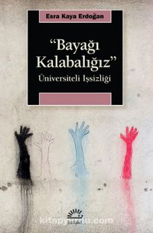 Bayağı Kalabalığız & Üniversiteli İşsizliği - Esra Kaya Erdoğan