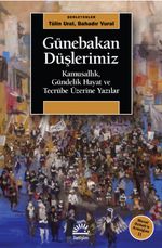 Günebakan Düşlerimiz & Kamusallık, Gündelik Hayat ve Tecrübe Üzerine Yazılar (Meral Özbek'e Armağan II)