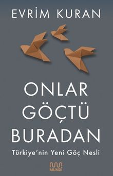 Onlar Göçtü Buradan & Türkiye'nin Yeni Göç Nesli