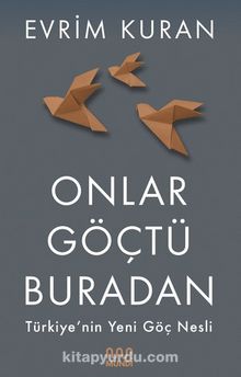 Onlar Göçtü Buradan & Türkiye'nin Yeni Göç Nesli - Evrim Kuran