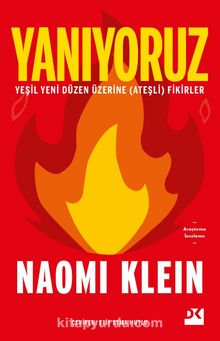 Yanıyoruz & Yeşil Yeni Düzen Üzerine (Ateşli) Fikirler - Naomi Klein