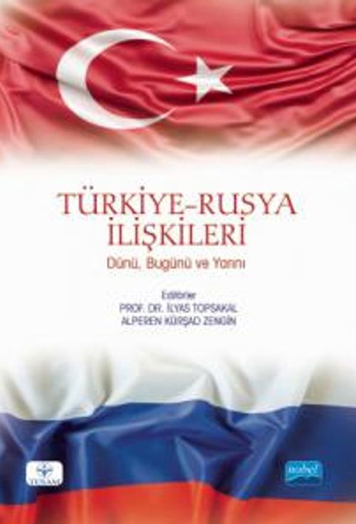 Türkiye-Rusya İlişkileri: Dünü, Bugünü ve Yarını