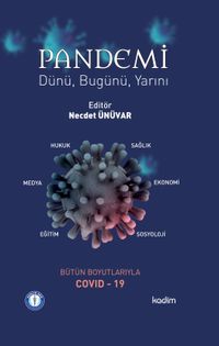 Pandemi & Dünü, Bugünü ve Yarın Bütün Boyutlarıyla Covid - 19
