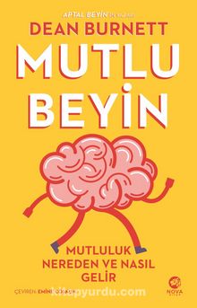Mutlu Beyin: Mutluluk Nereden ve Nasıl Gelir - Dean Burnett