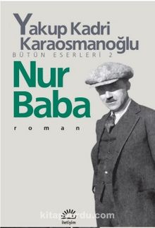 Nur Baba Bütün Eserleri 2 - Yakup Kadri Karaosmanoğlu