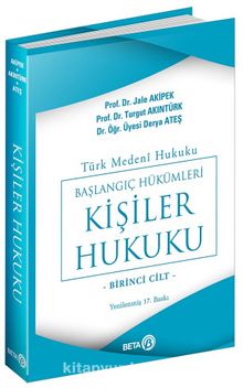 Türk Medeni Hukuku Başlangıç Hükümleri / Kişiler Hukuku (1.cilt)  (Yeni Medeni Kanuna Uyarlanmış) - Prof. Dr. Turgut Akıntürk