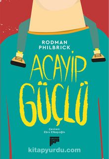 Acayip Güçlü - Rodman Philbrick