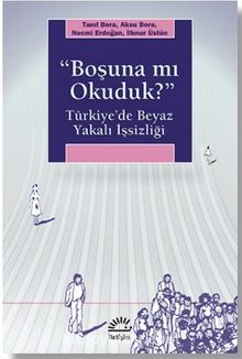 Boşuna mı Okuduk? Türkiye'de Beyaz Yakalı İşsizliği - Necmi Erdoğan