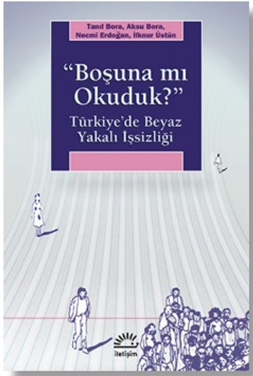 "Boşuna mı Okuduk?" Türkiye'de Beyaz Yakalı İşsizliği