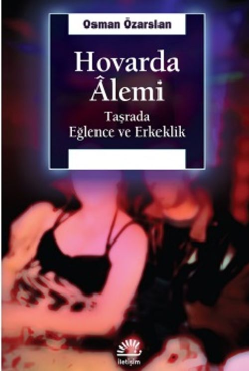 Hovarda Alemi & Taşrada Eğlence ve Erkeklik
