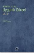 Uygarlık Süreci Cilt 2 / Toplumun Değişimleri Bir Uygarlaşma Teorisi İçin Taslak