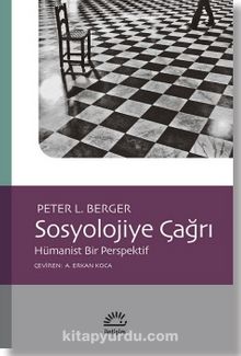 Sosyolojiye Çağrı Hümanist Bir Perspektif - Peter L. Berger