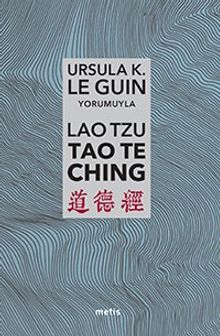 Lao Tzu: Tao Te Ching & Yol'a ve Yol'un Gücüne Dair