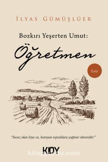 Bozkırı Yeşerten Umut: Öğretmen - İlyas Gümüşlüer