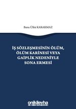 İş Sözleşmesinin Ölüm, Ölüm Karinesi veya Gaiplik Nedeniyle Sona Ermesi