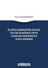 İş Sözleşmesinin Ölüm, Ölüm Karinesi veya Gaiplik Nedeniyle Sona Ermesi