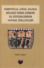 Pamphylia, Lykia, Kilikia Bölgesi Roma Dönemi Su Sistemlerinin Yapısal Özellikleri
