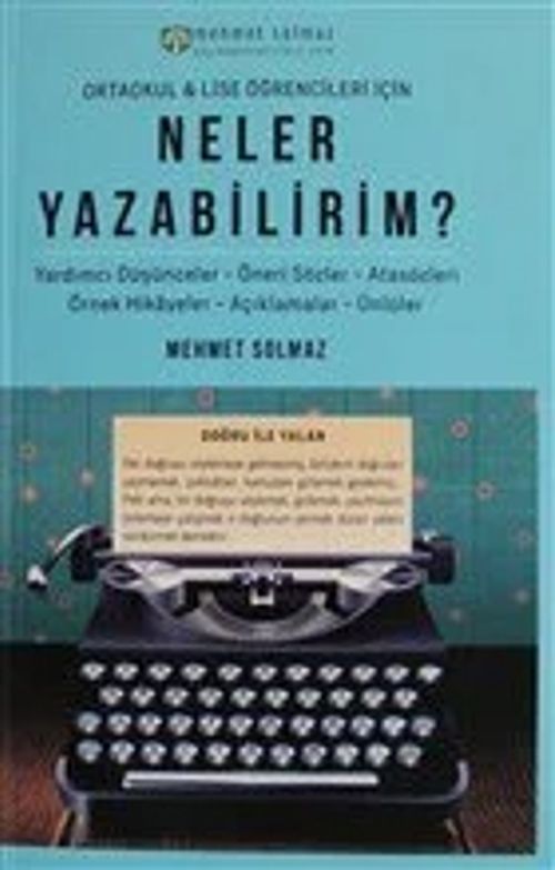 Neler Yazabilirim? & Ortaokul ve Lise Öğrencileri İçin / Yardımcı Düşünceler - Öneri Sözler - Atasözleri - Örnek Hikayeler - Açıklamalar - Ünlüler