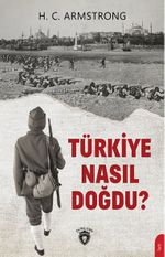 Türkiye Nasıl Doğdu ?