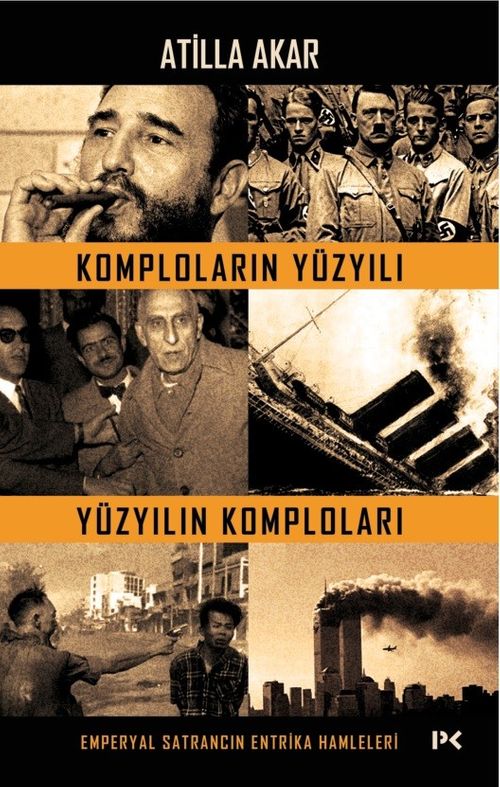 Komploların Yüzyılı Yüzyılın Komploları & Emperyal Satrancın Entrika Hamleleri