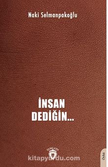 İnsan Dediğin… - Naki  Selmanpakoğlu
