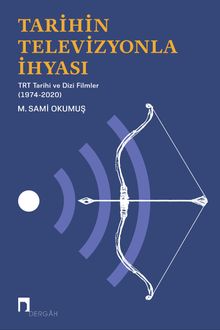 Tarihin Televizyonla İhyası & TRT Tarihi ve Dizi Filmler (1974-2020)
