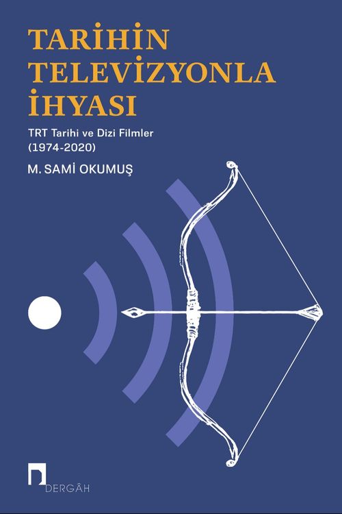 Tarihin Televizyonla İhyası & TRT Tarihi ve Dizi Filmler (1974-2020)