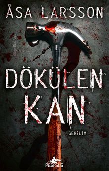 Dökülen Kan (Rebecka Martinsson Serisi 2)