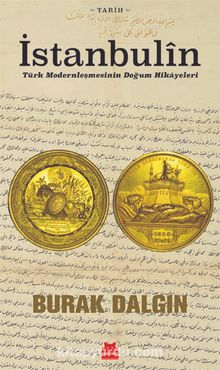 İstanbulîn & Türk Modernleşmesinin Doğum Hikayeleri - Burak Dalgın