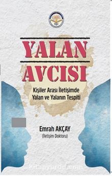 Yalan Avcısı & Kişiler Arası İletişimde Yalan ve Yalanın Tespiti - Emrah Akçay