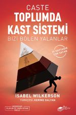 Caste-Toplumda Kast Sistemi & Bizi Bölen Yalanlar