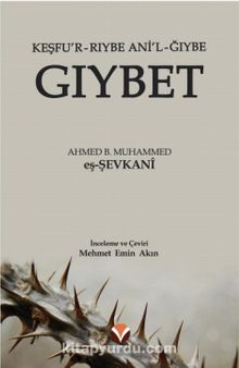 Gıybet & (Keşfu’r Rıybe Ani’l-Ğıybe) - Kadi Ahmed B. Muhammed Eş-Şevkani