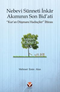 Nebevi Sünneti İnkar Akımının Son Bid’ati “Kur’an Düşmanı Hadisçiler” İftirası