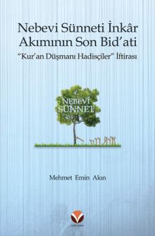 Nebevi Sünneti İnkar Akımının Son Bid’ati “Kur’an Düşmanı Hadisçiler” İftirası