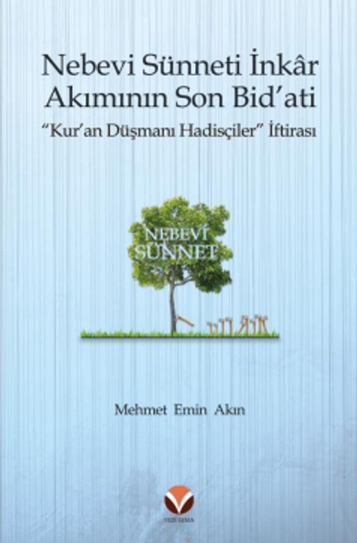 Nebevi Sünneti İnkar Akımının Son Bid'ati “Kur'an Düşmanı Hadisçiler” İftirası