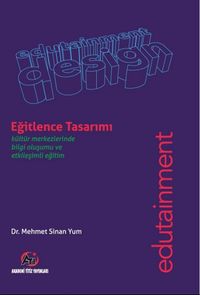 Eğitlence Tasarımı / Kültür Merkezlerinde Bilgi Olusumu ve Etkilesimli Egitim