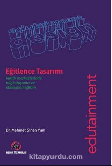 Eğitlence Tasarımı / Kültür Merkezlerinde Bilgi Olusumu ve Etkilesimli Egitim - Bilinmeyen Yazar