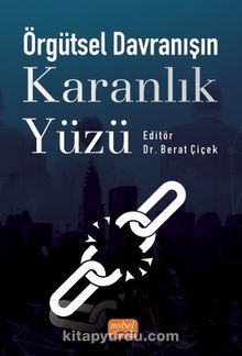 Örgütsel Davranışın Karanlık Yüzü - Berat Çiçek