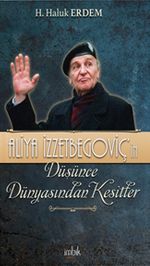 Aliya İzzetbegoviç'in Düşünce Dünyasından Kesitler