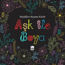 Aşk İle Boya / Büyüklere Boyama Kitabı